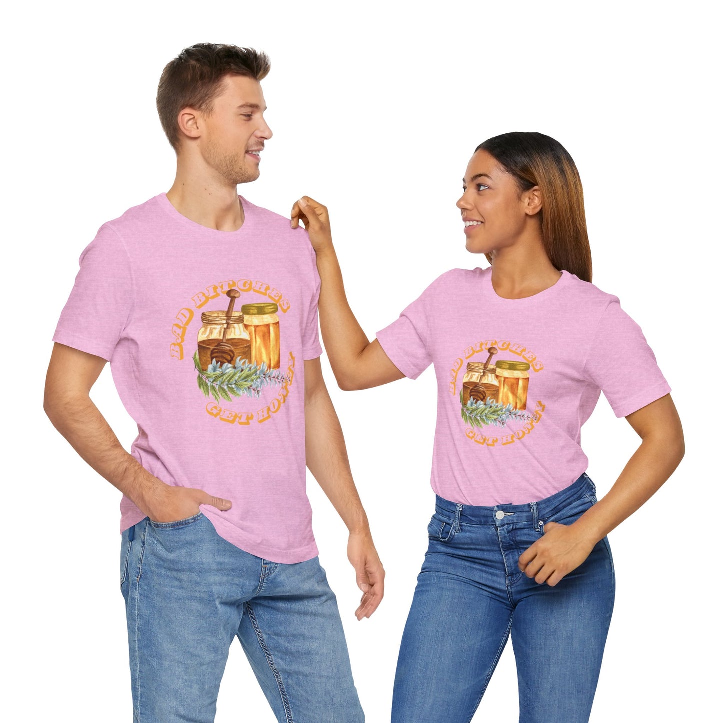 Bad Bitches Get Honey Short Sleeve Tee